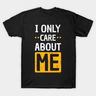 I only care about me T-Shirt